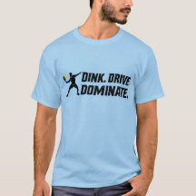 Dink Drive Dominate - Graphic Pickleball Statement