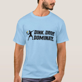 Camiseta Dink Drive Dominate - Graphic Pickleball Statement
