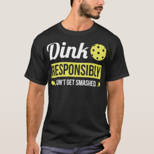 Camiseta Dink Responsable Funny Pickleball