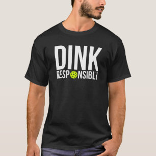 Camiseta Dink Responsable Funny Pickleball Pickleball Playe