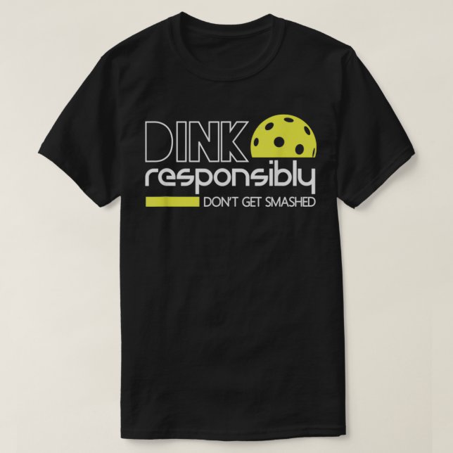 Camiseta Dink Responsable Funny Pickleball T (Diseño del anverso)