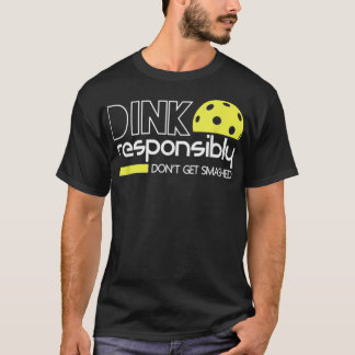 Camiseta Dink Responsable Funny Pickleball T