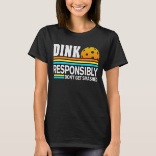 Camiseta Dink Responsablemente no te hagas el piquetbol div