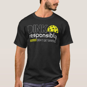 Camiseta Dink Responsablemente no te rompan bolas de bolas