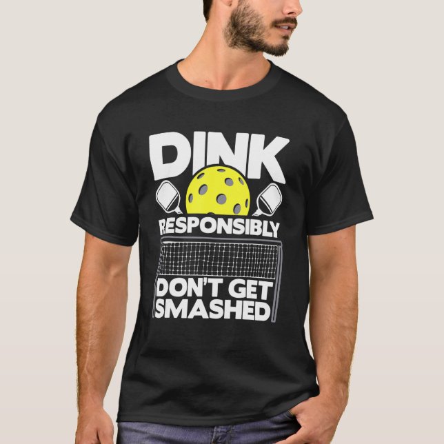Camiseta Dink Responsibly Don't Get Smashed  Pickleball Pad (Anverso)