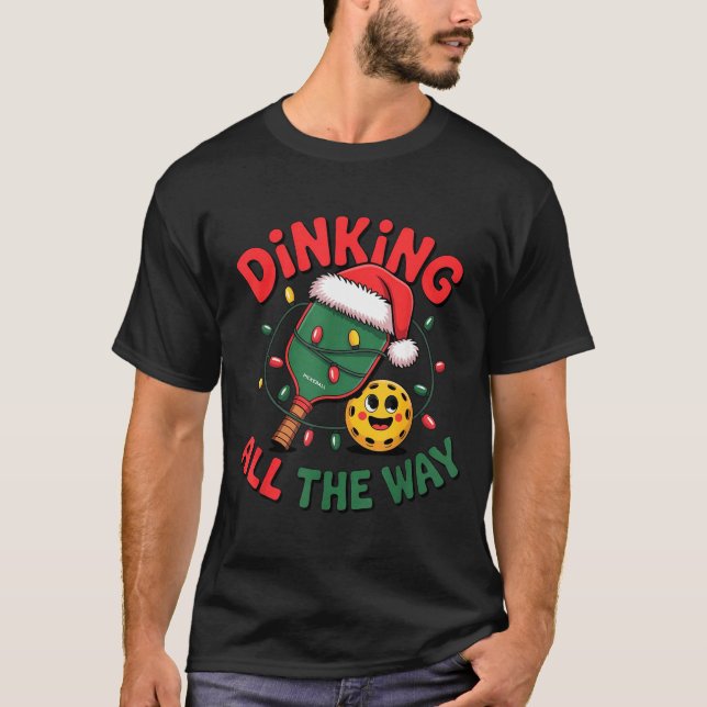 Camiseta Dinking All The Way Funny Ckleball Christmas Shirt (Anverso)