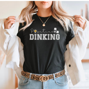 Camiseta Dinking Positivo Dicho Divertido de Pickleball