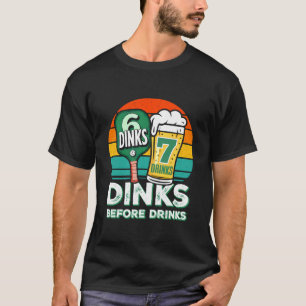 Camiseta Dinks Antes de Bebidas Divertido Pickleball Seis 7