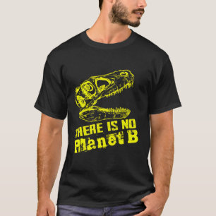 Camiseta Dino No Hay Planeta B - El Cambio Climático Es Rea