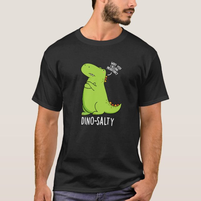 Camiseta Dino-salty Funny Dinosaur Pun Dark BG (Anverso)