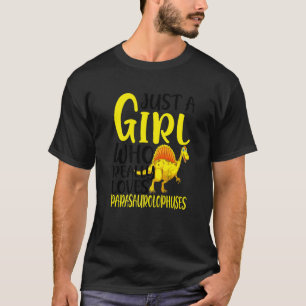Camiseta Dino Solo Una Chica Que Realmente Ama Parasaurolop