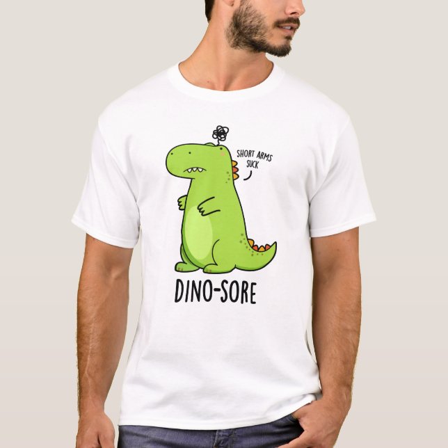 Camiseta Dino-sore Funny Irritado Dinosaur Pun (Anverso)