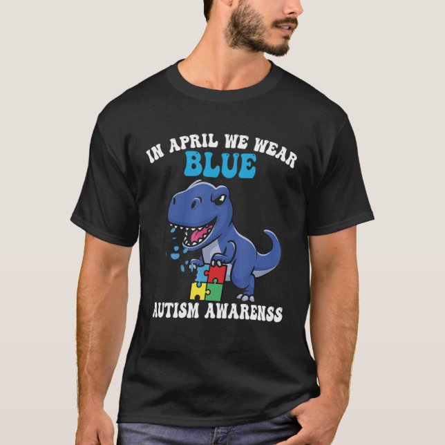 Camiseta Dinosaur Autism Trex In April We Wear Blue Autism  (Anverso)