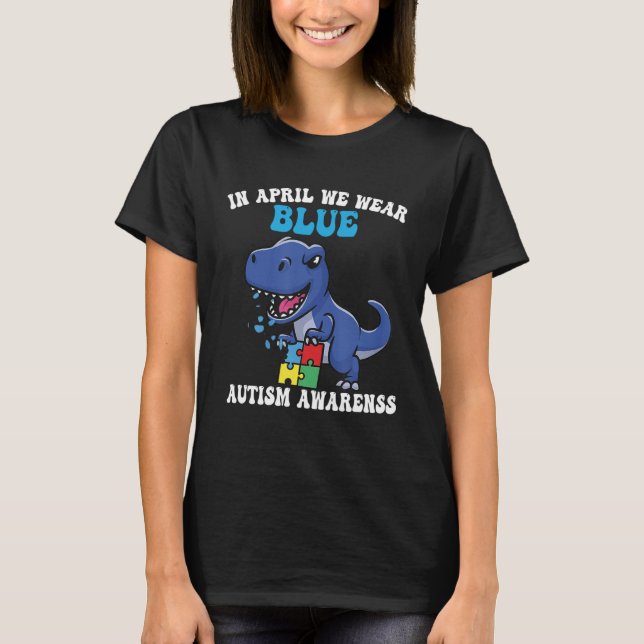 Camiseta Dinosaur Autism Trex In April We Wear Blue Autism  (Anverso)