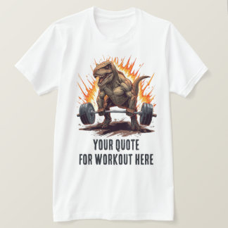 Camiseta Dinosaur Custom Motivational Quote for Workout