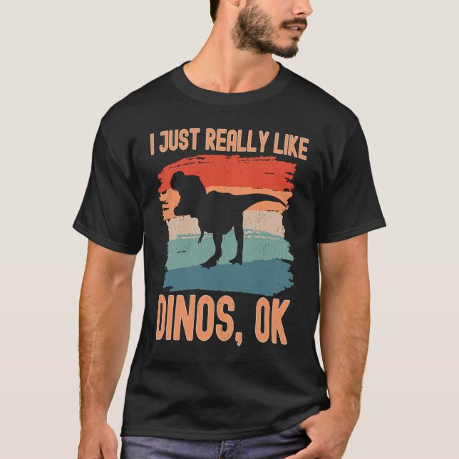 Camiseta Dinosaur  I just Really Like Dinos Ok (Anverso)