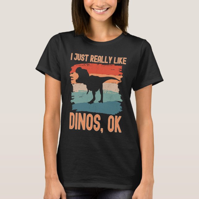 Camiseta Dinosaur  I just Really Like Dinos Ok (Anverso)