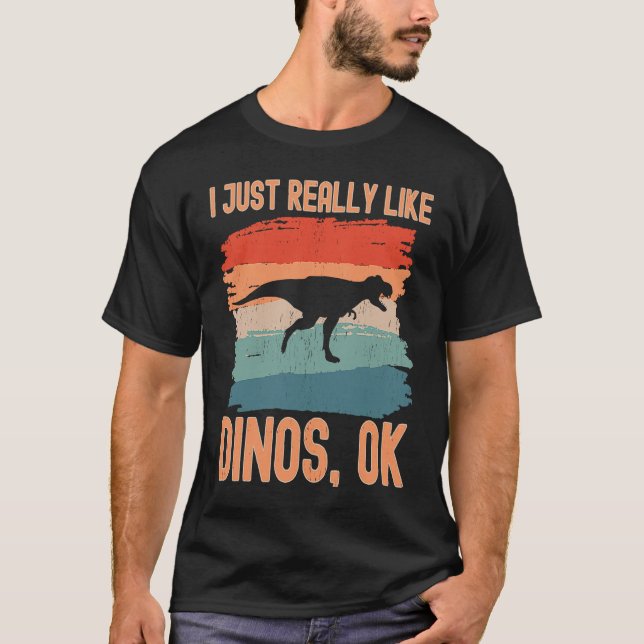 Camiseta Dinosaur  I just Really Like Dinos Ok  1 (Anverso)