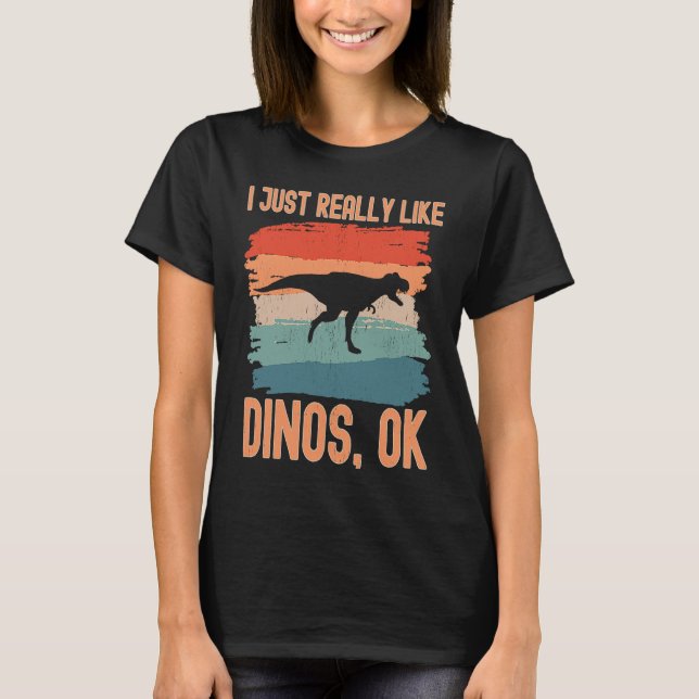 Camiseta Dinosaur  I just Really Like Dinos Ok  1 (Anverso)