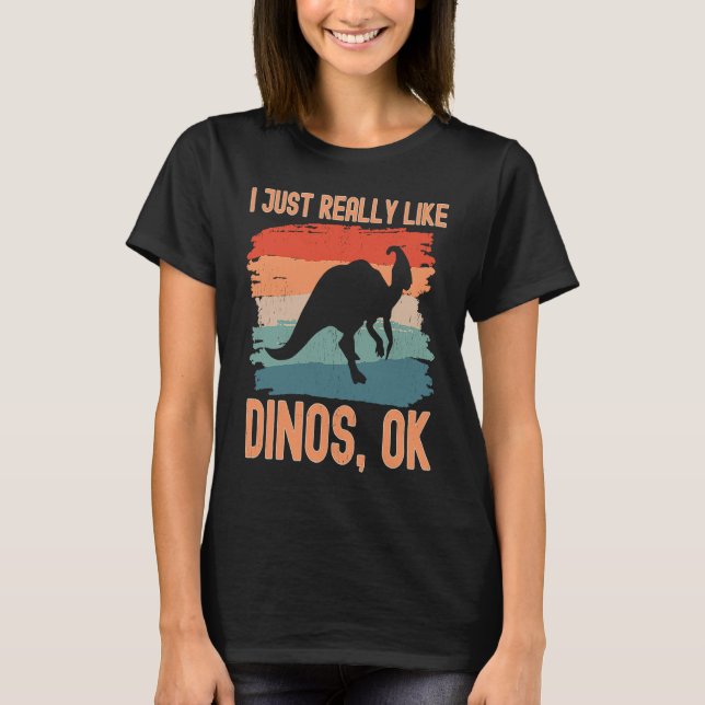 Camiseta Dinosaur  I just Really Like Dinos Ok  2 (Anverso)