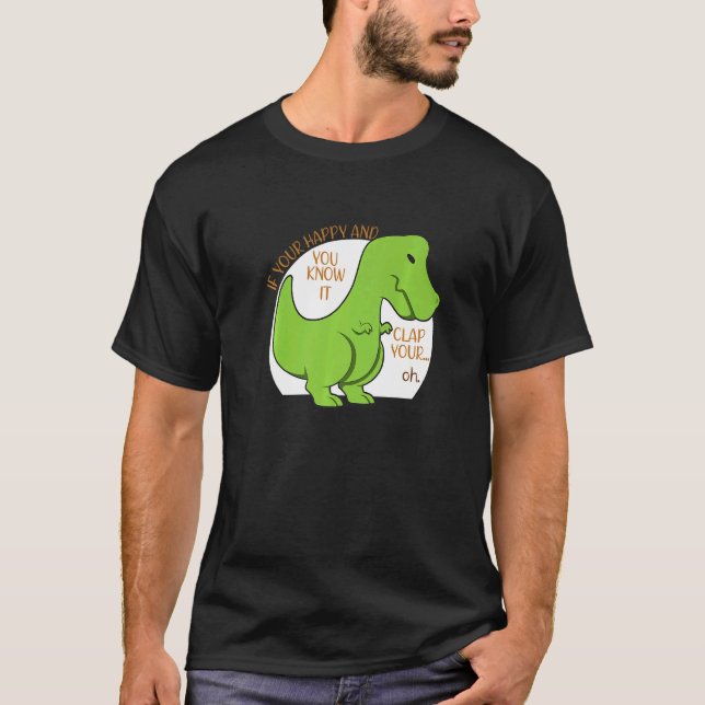 Camiseta Dinosaur If You're Happy And You Know It Clap Your (Anverso)