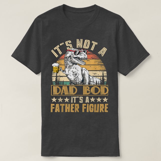 Camiseta Dinosaur It's Not A Dad Bod It's A Father Figure B (Diseño del anverso)