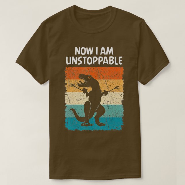 Camiseta Dinosaur Now I Am Unstoppable Funny Trex  (Diseño del anverso)
