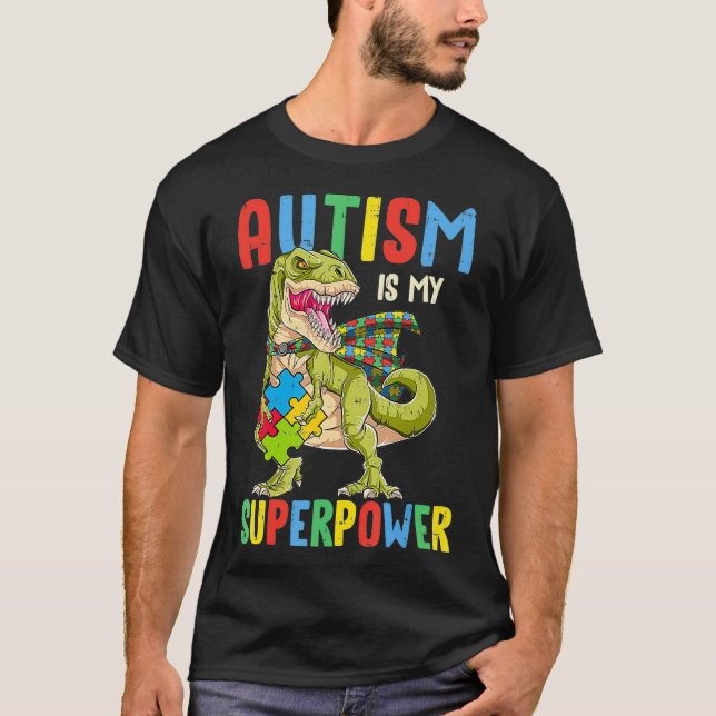 Camiseta Dinosaur Rex Autism Is My Superpower Autism (Anverso)