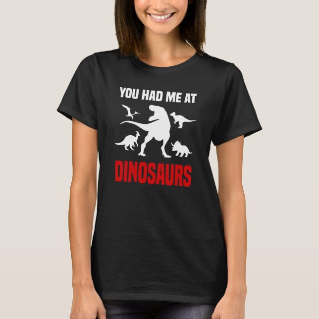 Camiseta Dinosaur  Rex You Had Me At Dinosaurs (Anverso)