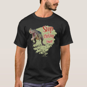 Camiseta Dinosaurio Divertido Deja de Hacer Clic