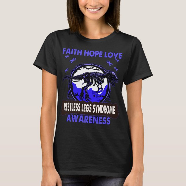 Camiseta Dinosaurio Faith Hope Love RESTLESS LEGS SYNDROME (Anverso)