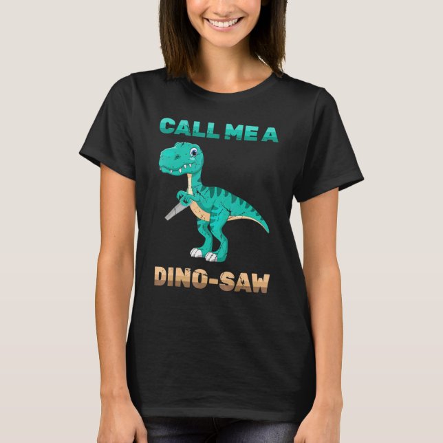 Camiseta Dinosaurio - Llámame Dino-Saw - Carpintero - Repti (Anverso)