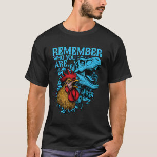 Camiseta Dinosaurio Pollo Divertido Recuerda Quién Eres Evo
