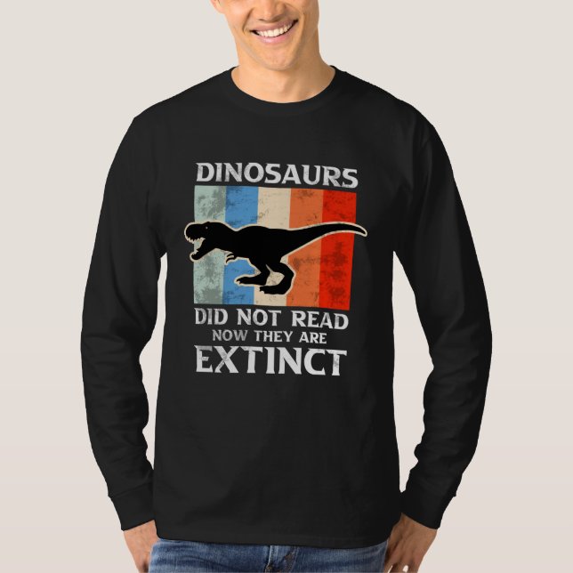 Camiseta Dinosaurs Did Not Read Now They Are Extinct Motive (Anverso)