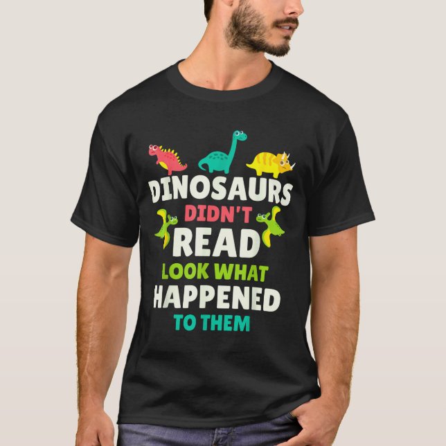 Camiseta Dinosaurs Didn’t Read Funny Teacher Gift Clroom Hu (Anverso)