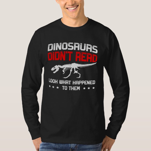 Camiseta Dinosaurs didn t read look what happened to them R (Anverso)