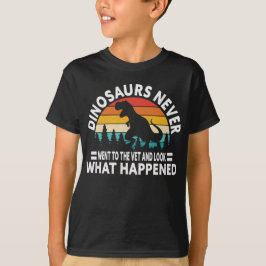 Camiseta Dinosaurs Never Went to the Vet Funny T-Rex Shirt
