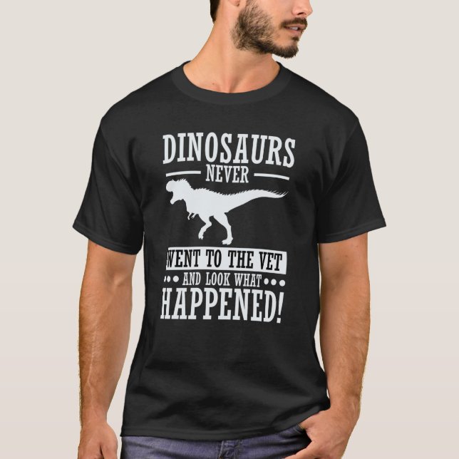 Camiseta Dinosaurs Never Went To The Vet  Jokes Veterinaria (Anverso)