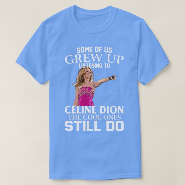 Camiseta Dion Algunos De Nosotros Crecimos Escuchando A Cel (Diseño del anverso)