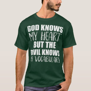 Camiseta dios conoce mi corazón pero el diablo conoce mi vo