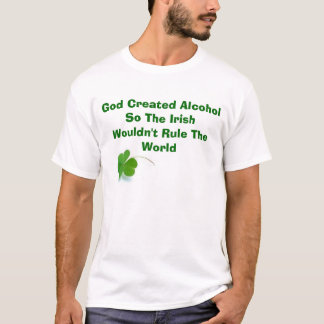Camiseta Dios creó el alcohol tan el Wouldn irlandés…