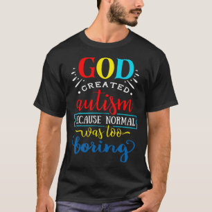 Camiseta Dios creó el autismo porque lo normal era demasiad