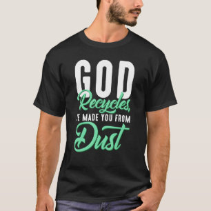 Camiseta Dios cristiano recicla Te hizo de polvo