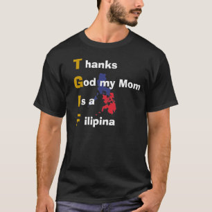 Camiseta Dios de las gracias mi mamá es una filipina