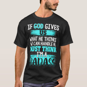 Camiseta Dios debe pensar que soy una graciosa sobrevivient