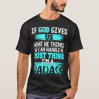 Camiseta Dios debe pensar que soy una graciosa sobrevivient