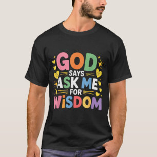 Camiseta Dios dice Pídeme sabiduría Fe Recordatorio de la B