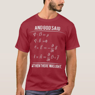 Camiseta Dios dijo las ecuaciones de Mawell y aquí estaba l