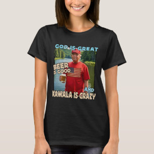Camiseta Dios Es Grande La Cerveza Es Buena Y Kamala Son Di
