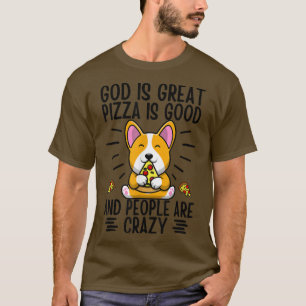 Camiseta Dios Es Grande La Pizza Es Buena Y La Gente Está L